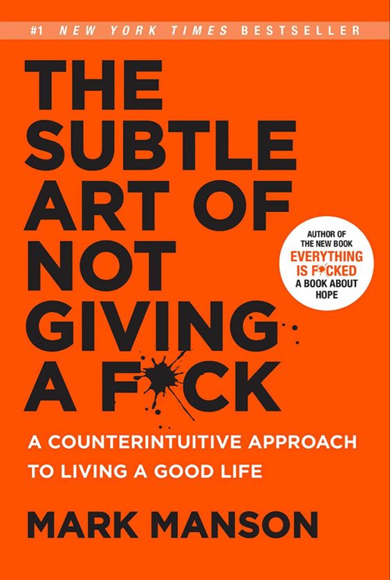 The Subtle Art of Not Giving a F*ck - by Mark Manson